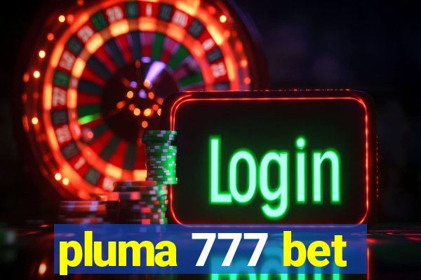 pluma 777 bet